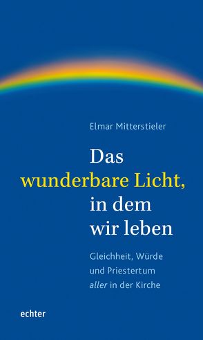 Das wunderbare Licht, in dem wir leben von Mitterstieler,  Elmar