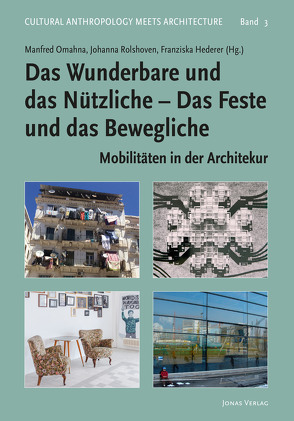 Das Wunderbare und das Nützliche – Das Feste und das Bewegliche von Hederer,  Franziska, Omahna,  Manfred, Rolshoven,  Johanna