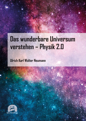 Das wunderbare Universum verstehen – Physik 2.0 von Neumann,  Ulrich