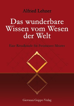 Das wunderbare Wissen vom Wesen der Welt von Grippo,  Giovanni, Lehner,  Alfried