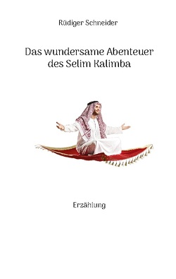 Das wundersame Abenteuer des Selim Kalimba von Schneider,  Rüdiger