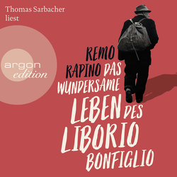 Das wundersame Leben des Liborio Bonfiglio von Koegler,  Walter, Rapino,  Remo, Sarbacher,  Thomas