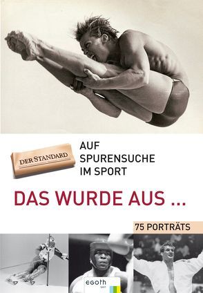 Das wurde aus… von Häckl,  Christian, Krutzler,  David, Lützow,  Sigi, Neumann,  Fritz, Riezinger,  Birgit, Weisgram,  Wolfgang, Zelsacher,  Benno