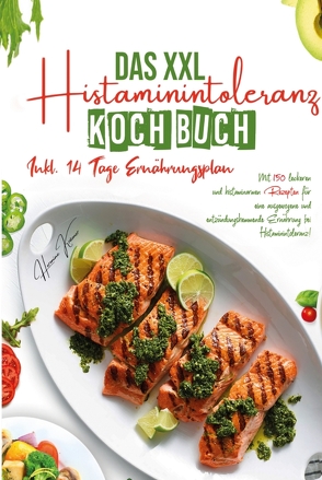 Das XXL Histaminintoleranz Kochbuch – Mit 150 leckeren und histaminarmen Rezepten für eine ausgewogene und entzündungshemmende Ernährung bei Histaminintoleranz! von Krämer,  Hermine