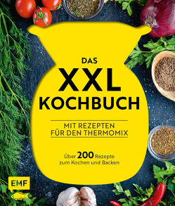 Das XXL-Kochbuch mit Rezepten für den Thermomix – Über 200 Rezepte zum Kochen und Backen von Behr,  Daniela, Niemoeller,  Heike