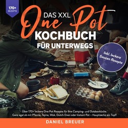 Das XXL One Pot Kochbuch für unterwegs von Breuer,  Daniel