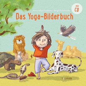 Das Yoga-Bilderbuch von Eichhorn,  Alexander, Schössow,  Birgit
