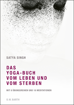 Das Yoga-Buch vom Leben und vom Sterben von Singh,  Satya