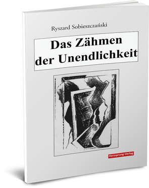 Das Zähmen der Unendlichkeit von Sobieszczański,  Ryszard