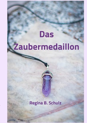 Das Zaubermedaillon von Schulz,  Regina