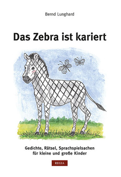 Das Zebra ist kariert von Lunghard,  Bernd