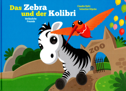 Das Zebra und der Kolibri von Köpcke,  Sebastian, Opitz,  Claudia