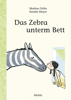 Das Zebra unterm Bett von Meyer,  Kerstin, Orths,  Markus