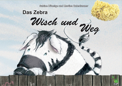 Das Zebra Wisch und Weg von Hönnige,  Sabine, Unterfrauner,  Martina
