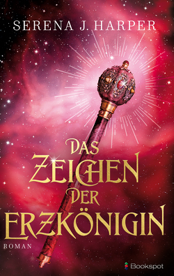 Das Zeichen der Erzkönigin von Harper,  Serena J.