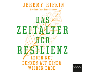 Das Zeitalter der Resilienz von Grimm,  Mathias, Rifkin,  Jeremy