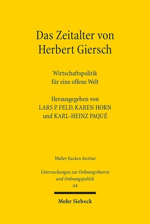 Das Zeitalter von Herbert Giersch von Feld,  Lars P, Giersch,  Herbert, Horn,  Karen I., Paqué,  Karl-Heinz