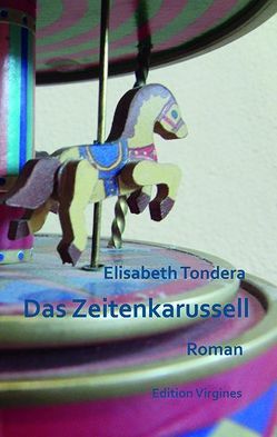 Das Zeitenkarussell von Tondera,  Elisabeth