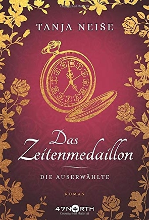 Das Zeitenmedaillon – Die Auserwählte von Neise,  Tanja