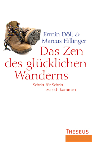 Das Zen des glücklichen Wanderns von Döll,  Ermin, Hillinger,  Marcus