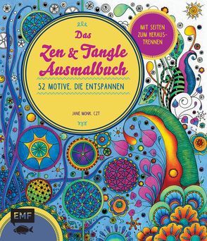 Das Zen und Tangle Ausmalbuch von Monk,  Jane