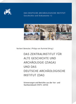 Das Zentralinstitut für Alte Geschichte und Archäologie (ZIAGA) und das Deutsche Archäologische Institut (DAI) von Benecke,  Norbert, von Rummel,  Philipp
