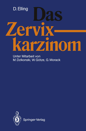 Das Zervixkarzinom von Dzikonski,  Monika, Elling,  Dirk, Götze,  Wolfgang, Morack,  Günter