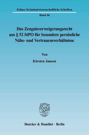 Das Zeugnisverweigerungsrecht aus § 52 StPO für besondere persönliche Nähe- und Vertrauensverhältnisse. von Jansen,  Kirsten