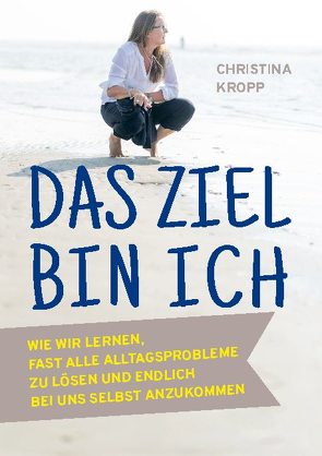 Das Ziel bin ich von Kropp,  Christina