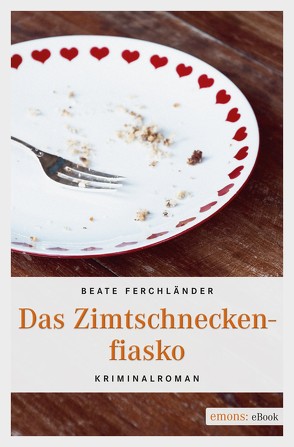 Das Zimtschneckenfiasko von Ferchländer,  Beate