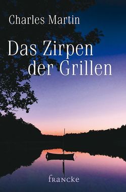 Das Zirpen der Grillen von Martin,  Charles, Schultheis,  Kathrin, Weyandt,  Eva