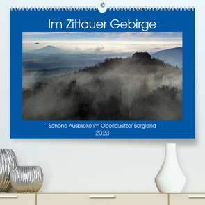 Das Zittauer Gebirge – (Premium, hochwertiger DIN A2 Wandkalender 2023, Kunstdruck in Hochglanz) von N.,  N.