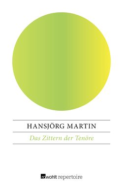 Das Zittern der Tenöre von Martin,  Hansjörg