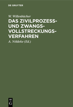 Das Zivilprozeß- und Zwangsvollstreckungsverfahren von Nöldeke,  A., Willenbücher,  W.