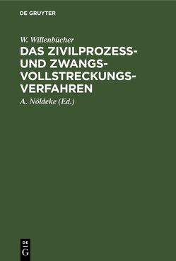 Das Zivilprozeß- und Zwangsvollstreckungsverfahren von Nöldeke,  A., Willenbücher,  W.