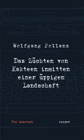 Das Züchten von Kakteen inmitten einer üppigen Landschaft von Pollanz,  Wolfgang