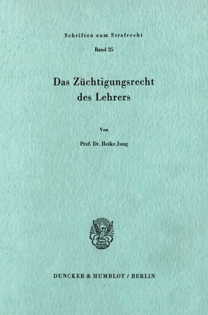 Das Züchtigungsrecht des Lehrers. von Jung,  Heike