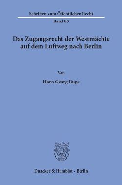 Das Zugangsrecht der Westmächte auf dem Luftweg nach Berlin. von Ruge,  Hans-Georg