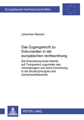 Das Zugangsrecht zu Dokumenten in der europäischen Rechtsordnung von Wewers,  Johannes