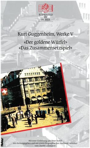 Kurt Guggenheim, Werke V: Das Zusammensetzspiel / Der goldene Würfel von Guggenheim,  Kurt