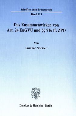 Das Zusammenwirken von Art. 24 EuGVÜ und §§ 916 ff. ZPO. von Stickler,  Susanne