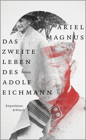 Das zweite Leben des Adolf Eichmann von Kleemann,  Silke, Magnus,  Ariel