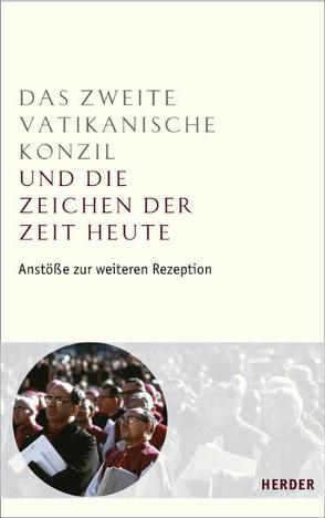 Das Zweite Vatikanische Konzil und die Zeichen der Zeit heute von Boeve,  Lieven, Hilberath,  Bernd J, Hünermann,  Peter