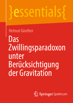 Das Zwillingsparadoxon unter Berücksichtigung der Gravitation von Günther,  Helmut