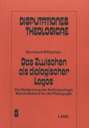 Das Zwischen als dialogischer Logos von Wittschier,  Bernhard
