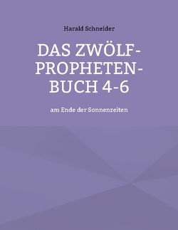 Das Zwölf-Propheten-Buch 4-6 von Schneider,  Harald