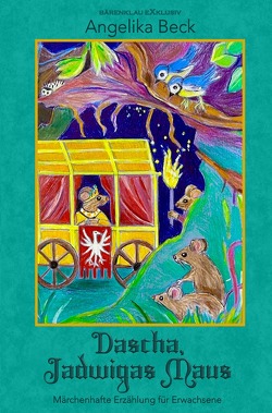 Dascha, Jadwigas Maus – Eine farbig illustrierte märchenhafte Erzählung für Erwachsene von Beck,  Angelika