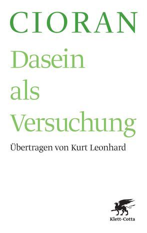 Dasein als Versuchung von Cioran,  Emile M, Leonhard,  Kurt