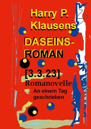 Daseinsroman [3.3.23] von Klausens,  Harry P.