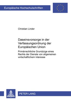 Daseinsvorsorge in der Verfassungsordnung der Europäischen Union von Linder,  Christian